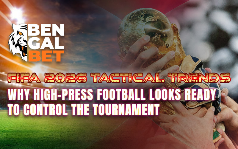 FIFA 2026 Tactical Trends: Why High-Press Football Looks Ready to Control the Tournament